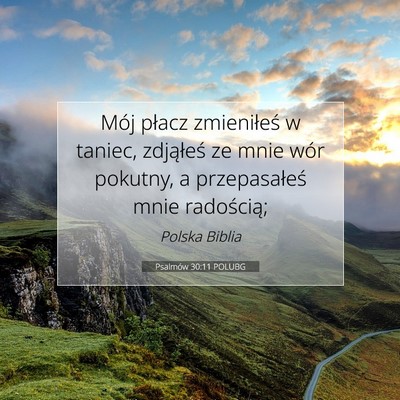 Picture 07 - Psalmów 30:11 POLUBG - Mój płacz zmieniłeś w taniec, zdjąłeś ze - Bible Verse Picture