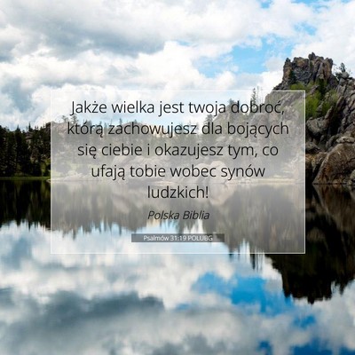 Picture 07 - Psalmów 31:19 POLUBG - Jakże wielka jest twoja dobroć, którą - Bible Verse Picture