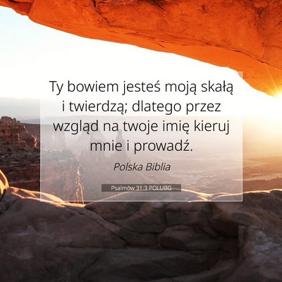 Picture 07 - Psalmów 31:3 POLUBG - Ty bowiem jesteś moją skałą i twierdzą; - Bible Verse Picture