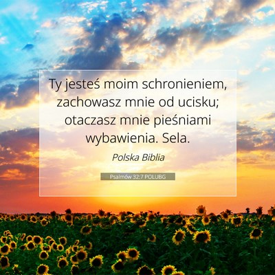Picture 07 - Psalmów 32:7 POLUBG - Ty jesteś moim schronieniem, zachowasz mnie od - Bible Verse Picture