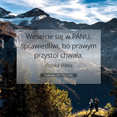 Picture 07 - Psalmów 33:1 POLUBG - Weselcie się w PANU, sprawiedliwi, bo prawym - Bible Verse Picture