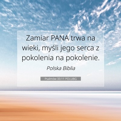 Picture 07 - Psalmów 33:11 POLUBG - Zamiar PANA trwa na wieki, myśli jego serca z - Bible Verse Picture