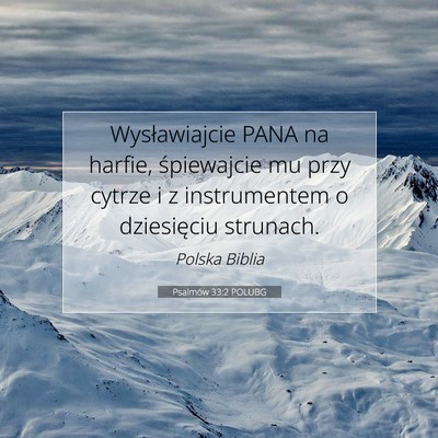 Picture 07 - Psalmów 33:2 POLUBG - Wysławiajcie PANA na harfie, śpiewajcie mu przy - Bible Verse Picture