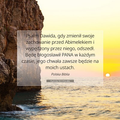 Picture 07 - Psalmów 34:1 POLUBG - Psalm Dawida, gdy zmienił swoje zachowanie przed - Bible Verse Picture