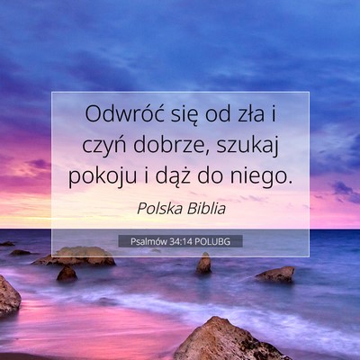 Picture 07 - Psalmów 34:14 POLUBG - Odwróć się od zła i czyń dobrze, szukaj - Bible Verse Picture