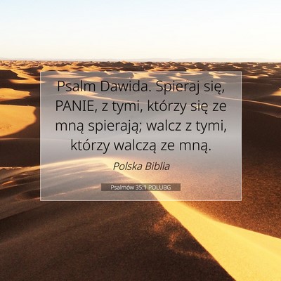 Picture 07 - Psalmów 35:1 POLUBG - Psalm Dawida. Spieraj się, PANIE, z tymi, - Bible Verse Picture