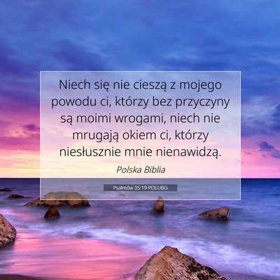 Picture 07 - Psalmów 35:19 POLUBG - Niech się nie cieszą z mojego powodu ci, - Bible Verse Picture
