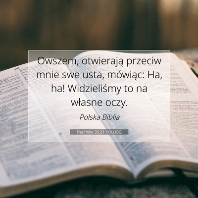 Picture 07 - Psalmów 35:21 POLUBG - Owszem, otwierają przeciw mnie swe usta, - Bible Verse Picture