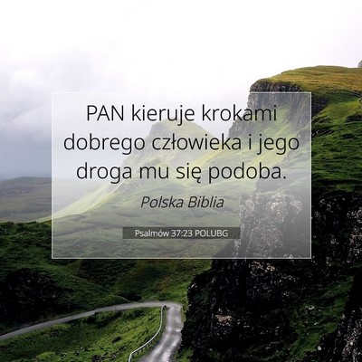 Picture 07 - Psalmów 37:23 POLUBG - PAN kieruje krokami dobrego człowieka i jego - Bible Verse Picture