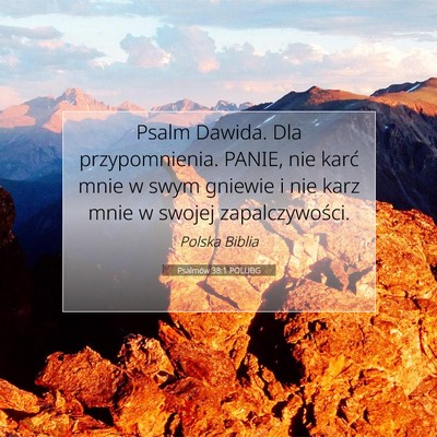 Picture 07 - Psalmów 38:1 POLUBG - Psalm Dawida. Dla przypomnienia. PANIE, nie karć - Bible Verse Picture