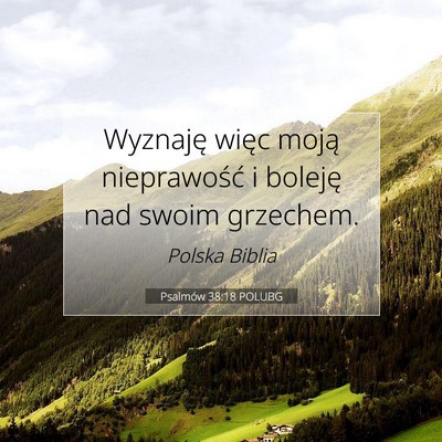 Picture 07 - Psalmów 38:18 POLUBG - Wyznaję więc moją nieprawość i boleję nad - Bible Verse Picture