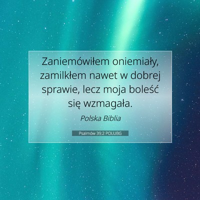 Picture 07 - Psalmów 39:2 POLUBG - Zaniemówiłem oniemiały, zamilkłem nawet w - Bible Verse Picture