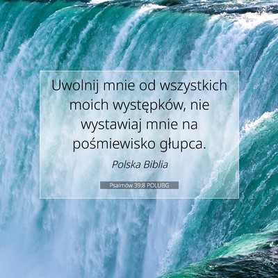 Picture 07 - Psalmów 39:8 POLUBG - Uwolnij mnie od wszystkich moich występków, nie - Bible Verse Picture