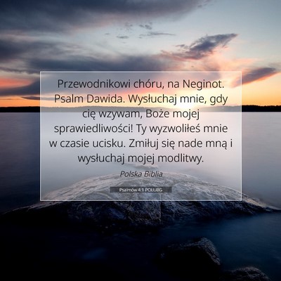 Picture 07 - Psalmów 4:1 POLUBG - Przewodnikowi chóru, na Neginot. Psalm Dawida. - Bible Verse Picture