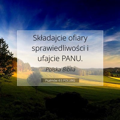 Picture 07 - Psalmów 4:5 POLUBG - Składajcie ofiary sprawiedliwości i ufajcie - Bible Verse Picture