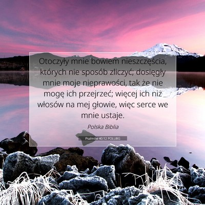 Picture 07 - Psalmów 40:12 POLUBG - Otoczyły mnie bowiem nieszczęścia, których - Bible Verse Picture
