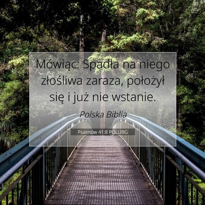 Picture 07 - Psalmów 41:8 POLUBG - Mówiąc: Spadła na niego złośliwa zaraza, - Bible Verse Picture