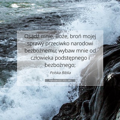Picture 07 - Psalmów 43:1 POLUBG - Osądź mnie, Boże, broń mojej sprawy przeciwko - Bible Verse Picture