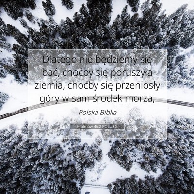 Picture 07 - Psalmów 46:2 POLUBG - Dlatego nie będziemy się bać, choćby się - Bible Verse Picture