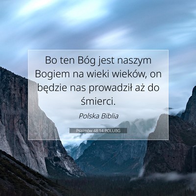 Picture 07 - Psalmów 48:14 POLUBG - Bo ten Bóg jest naszym Bogiem na wieki wieków, - Bible Verse Picture
