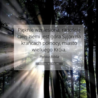 Picture 07 - Psalmów 48:2 POLUBG - Pięknie wzniesiona, radością całej ziemi jest - Bible Verse Picture