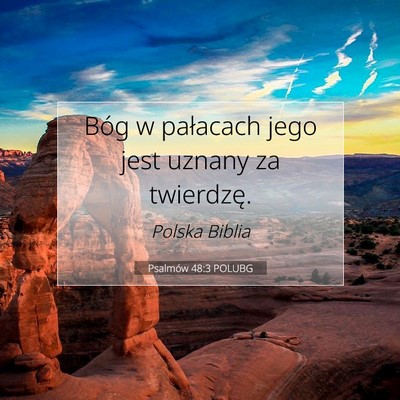 Picture 07 - Psalmów 48:3 POLUBG - Bóg w pałacach jego jest uznany za - Bible Verse Picture