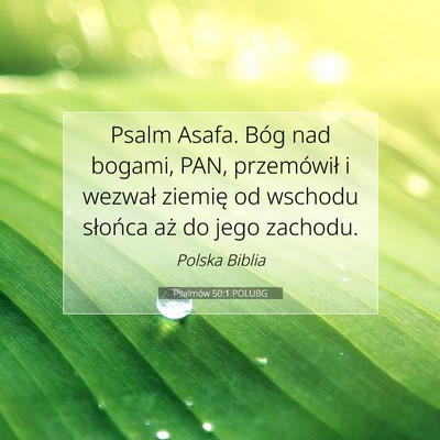 Picture 07 - Psalmów 50:1 POLUBG - Psalm Asafa. Bóg nad bogami, PAN, przemówił i - Bible Verse Picture