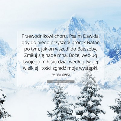 Picture 07 - Psalmów 51:1 POLUBG - Przewodnikowi chóru. Psalm Dawida, gdy do niego - Bible Verse Picture