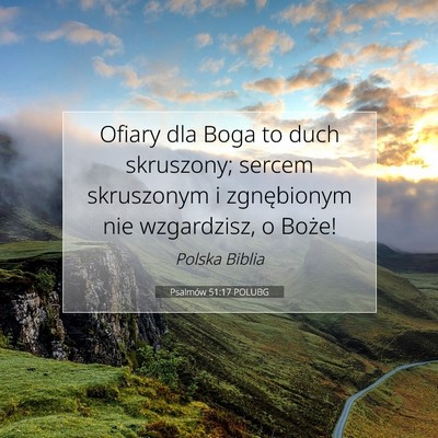 Picture 07 - Psalmów 51:17 POLUBG - Ofiary dla Boga to duch skruszony; sercem - Bible Verse Picture