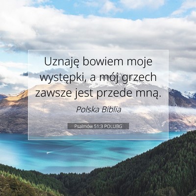 Picture 07 - Psalmów 51:3 POLUBG - Uznaję bowiem moje występki, a mój grzech - Bible Verse Picture
