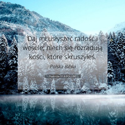 Picture 07 - Psalmów 51:8 POLUBG - Daj mi usłyszeć radość i wesele; niech się - Bible Verse Picture