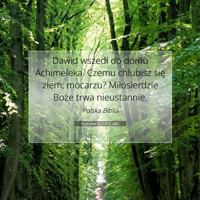 Picture 07 - Psalmów 52:1 POLUBG - Dawid wszedł do domu Achimeleka. Czemu chlubisz - Bible Verse Picture