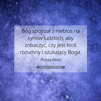 Picture 07 - Psalmów 53:2 POLUBG - Bóg spojrzał z niebios na synów ludzkich, aby - Bible Verse Picture