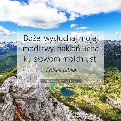 Picture 07 - Psalmów 54:2 POLUBG - Boże, wysłuchaj mojej modlitwy, nakłoń ucha - Bible Verse Picture