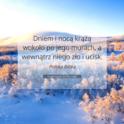 Picture 07 - Psalmów 55:10 POLUBG - Dniem i nocą krążą wokoło po jego murach, a - Bible Verse Picture