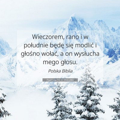 Picture 07 - Psalmów 55:17 POLUBG - Wieczorem, rano i w południe będę się modlić - Bible Verse Picture