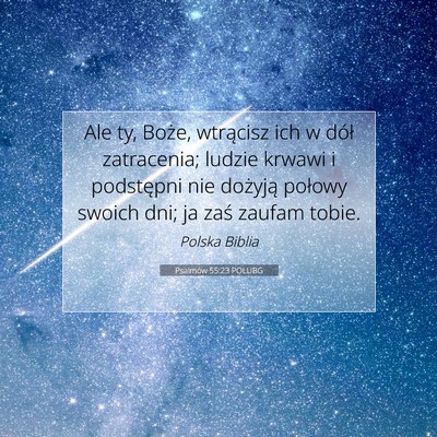 Picture 07 - Psalmów 55:23 POLUBG - Ale ty, Boże, wtrącisz ich w dół zatracenia; - Bible Verse Picture