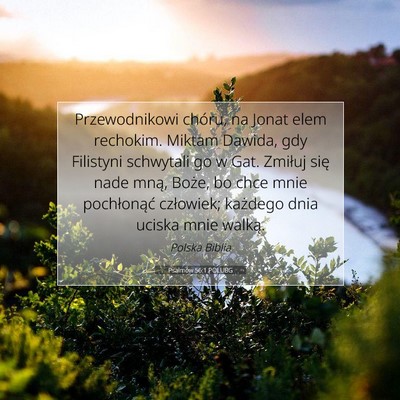 Picture 07 - Psalmów 56:1 POLUBG - Przewodnikowi chóru, na Jonat elem rechokim. - Bible Verse Picture