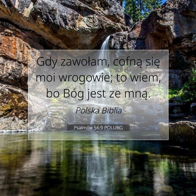 Picture 07 - Psalmów 56:9 POLUBG - Gdy zawołam, cofną się moi wrogowie; to wiem, - Bible Verse Picture
