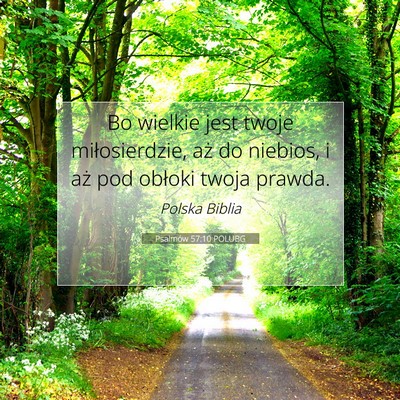 Picture 07 - Psalmów 57:10 POLUBG - Bo wielkie jest twoje miłosierdzie, aż do - Bible Verse Picture