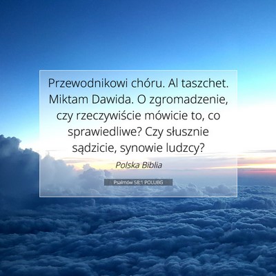 Picture 07 - Psalmów 58:1 POLUBG - Przewodnikowi chóru. Al taszchet. Miktam Dawida. - Bible Verse Picture