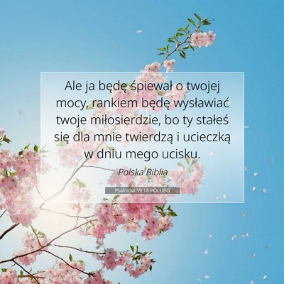 Picture 07 - Psalmów 59:16 POLUBG - Ale ja będę śpiewał o twojej mocy, rankiem - Bible Verse Picture