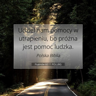 Picture 07 - Psalmów 60:11 POLUBG - Udziel nam pomocy w utrapieniu, bo próżna jest - Bible Verse Picture