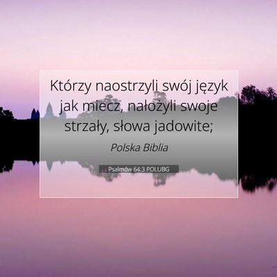 Picture 07 - Psalmów 64:3 POLUBG - Którzy naostrzyli swój język jak miecz, - Bible Verse Picture