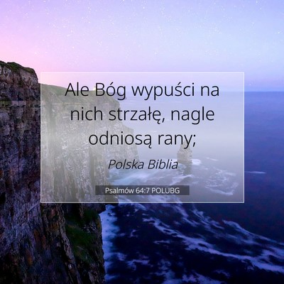 Picture 07 - Psalmów 64:7 POLUBG - Ale Bóg wypuści na nich strzałę, nagle - Bible Verse Picture