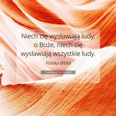 Picture 07 - Psalmów 67:3 POLUBG - Niech cię wysławiają ludy, o Boże, niech cię - Bible Verse Picture