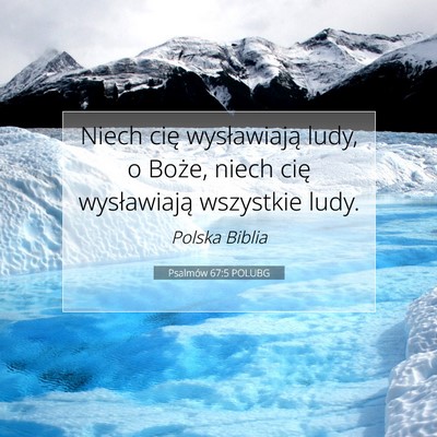 Picture 07 - Psalmów 67:5 POLUBG - Niech cię wysławiają ludy, o Boże, niech cię - Bible Verse Picture