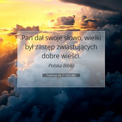 Picture 07 - Psalmów 68:11 POLUBG - Pan dał swoje słowo, wielki był zastęp - Bible Verse Picture