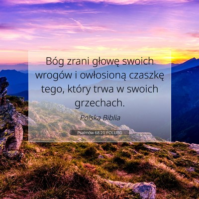 Picture 07 - Psalmów 68:21 POLUBG - Bóg zrani głowę swoich wrogów i owłosioną - Bible Verse Picture