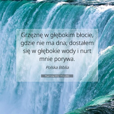 Picture 07 - Psalmów 69:2 POLUBG - Grzęznę w głębokim błocie, gdzie nie ma dna; - Bible Verse Picture